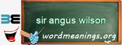 WordMeaning blackboard for sir angus wilson